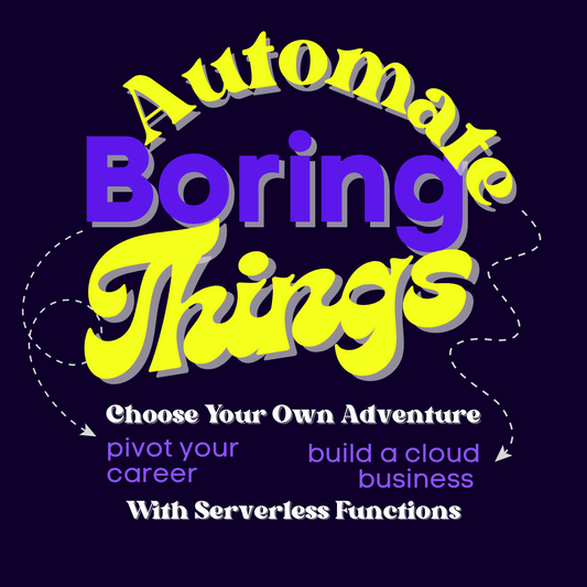 Automate Boring Things – Build a Business with Serverless Functions